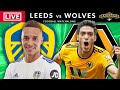 LEEDS UNITED vs WOLVES - LIVE STREAMING - Premier League - Football Watchalong