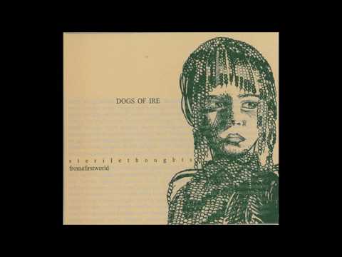 Dogs Of Ire ‎– Sterile Thoughts From A First World [ FULL ALBUM ]