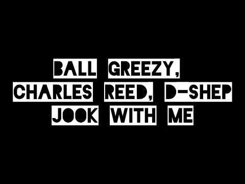 Ball Greezy, Charles Reed,  D-Shep - Jook With Me