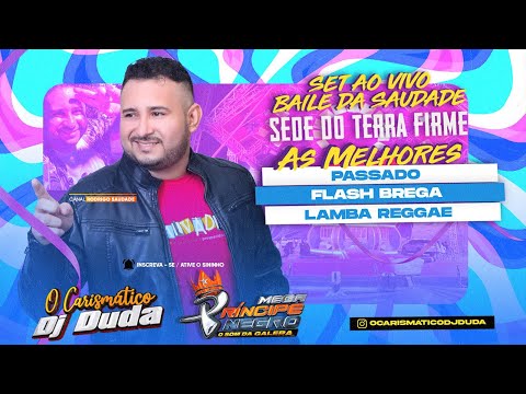 DJ DUDA O CARISMÁTICO AS MELHORES DA SAUDADE I SEDE DO TERRA FIRME I SEGUNDA DA RESSACA