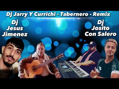 Dj Jarry Y Currichi -  Tabernero 2023 - Remix Dj Josito Con Salero Y Dj Jesus Jimenez