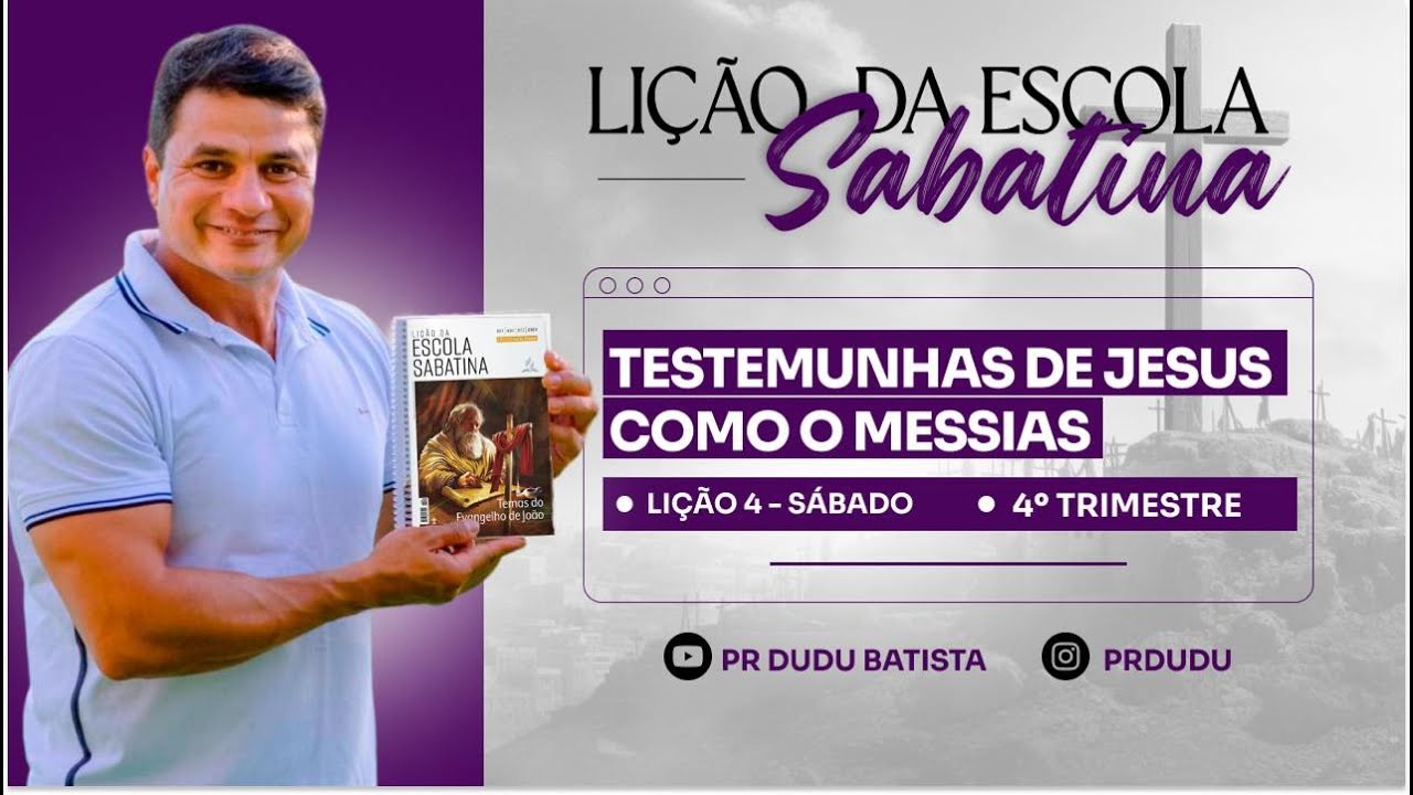 Lição da Escola Sabatina, Sábado 19/10/2024 "Testemunhas de Jesus como o Messias" com Pr Dudu.