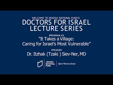 JNF Doctors For Israel Program #2: "It Takes a Village: Caring for Israel's Most Vulnerable"