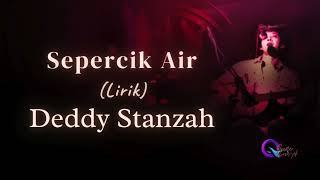 Download lagu Deddy Stanzah - Sepercik Air (Lirik) mp3