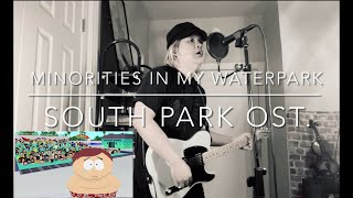 Minorities In My Waterpark - South Park (COVER)