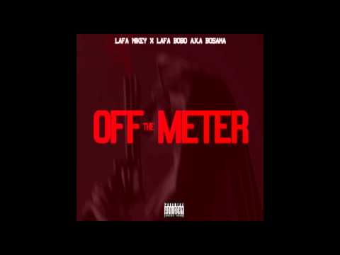 Lafa Mikey X Lafa Bobo aka Bosama X Off The Meter