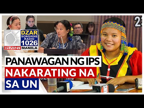 Panawagan hinggil sa kalagayan ng mga Indigenous Peoples sa Pilipinas, tinanggap ng United Nations