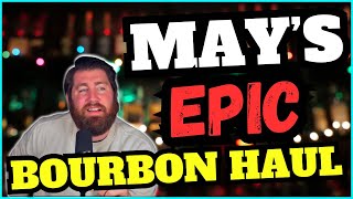 May's Epic Bourbon Haul