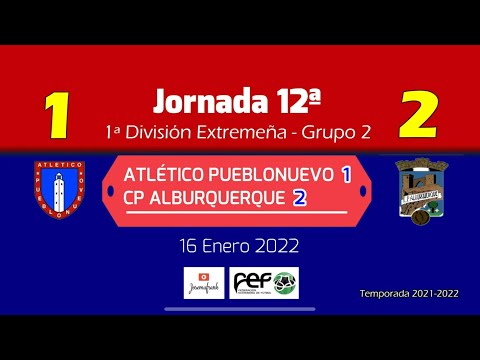 J12ª 1ªEXT. RESUMEN Y GOLES  ATLETICO PUEBLONUEVO 1 - CP ALBURQUERQUE 2 (16- 01- 22)