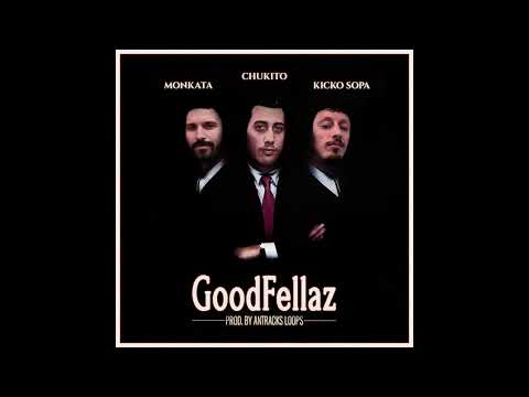 Чукито, МОНКАТА, кикоСОПА - Good Fellaz ⚫
