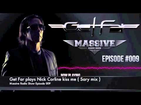 Mario Fargetta aka Get Far plays Nick Corline - kiss me ( Sary mix ) on Massive radio show