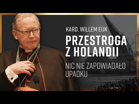 Przesłanie z Holandii, nic nie zapowiadało upadku, Kard. Willem Eijk