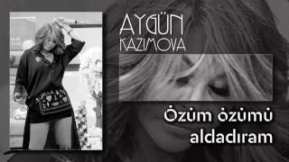 Aygün Kazımova - Özüm Özümü Aldadıram (Official Audio)