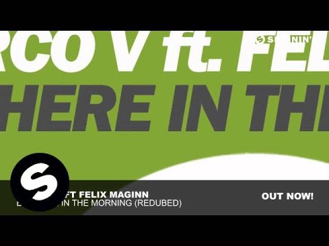 Marco V ft Felix Maginn - Be There In The Morning (Redubed)