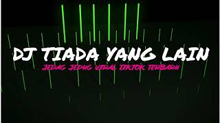 Download lagu DJ TIADA YANG LAIN REMIX MENGKANE FULL BASS TERBARU 2023 mp3 Download lagu DJ TIADA YANG LAIN REMIX MENGKANE FULL BASS TERBARU 2023 mp3