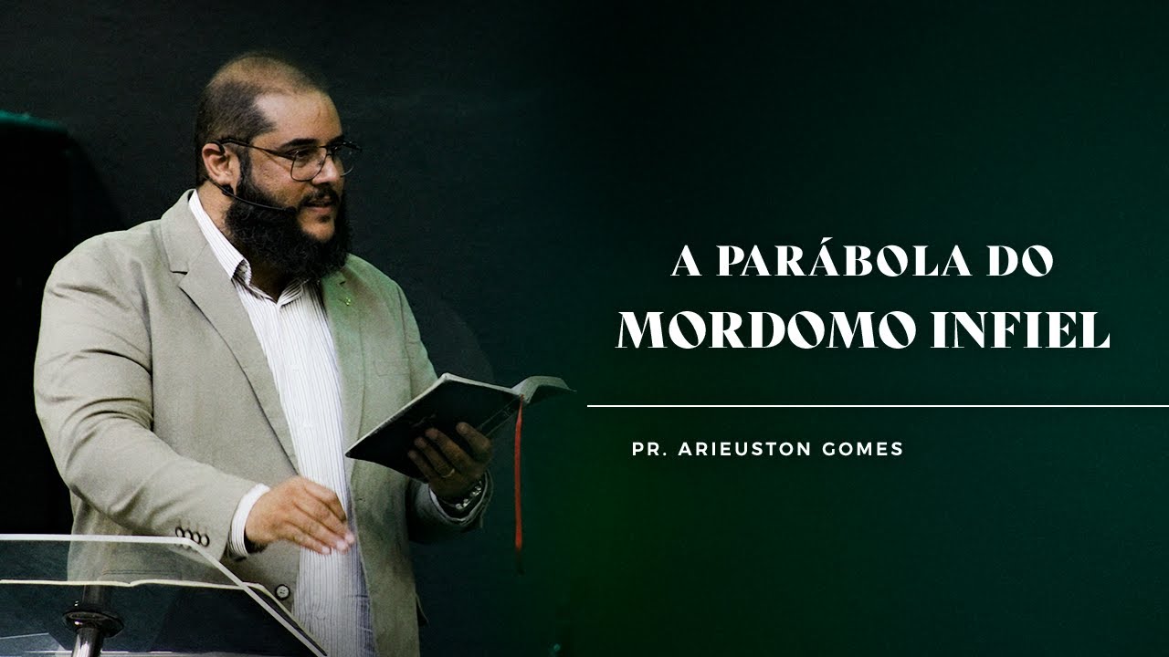 Mensagem  - A Parábola do Mordomo Infiel │ Pr. Arieuston Gomes