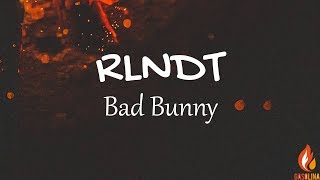 Bad Bunny - RLNDT (Letras / Lyrics) | Gasolina