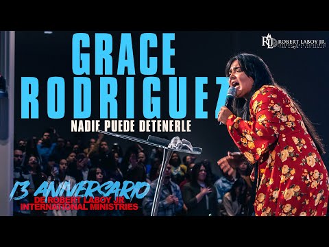 Grace Rodriguez | Nadie Puede Detenerle ￼￼| 13 Aniversario de Robert Laboy Jr Int. Ministries