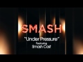 Under Pressure - SMASH Cast 