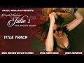 New Hindi Songs 2017 Julie 2 Title Track Pahlaj Nihalani Raai Laxmi Deepak Shivdasani