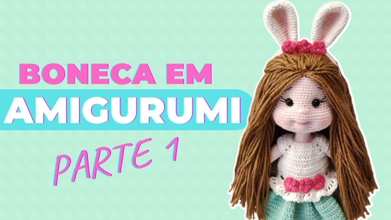 BONECA EM AMIGURUMI | PASSO A PASSO PARTE 1