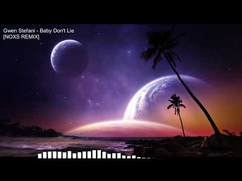 Gwen Stefani - Baby Don't Lie [NOXS REMIX]