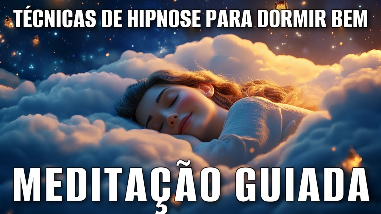 MEDITAÇÃO GUIADA: TÉCNICAS DE HIPNOSE PARA DORMIR BEM