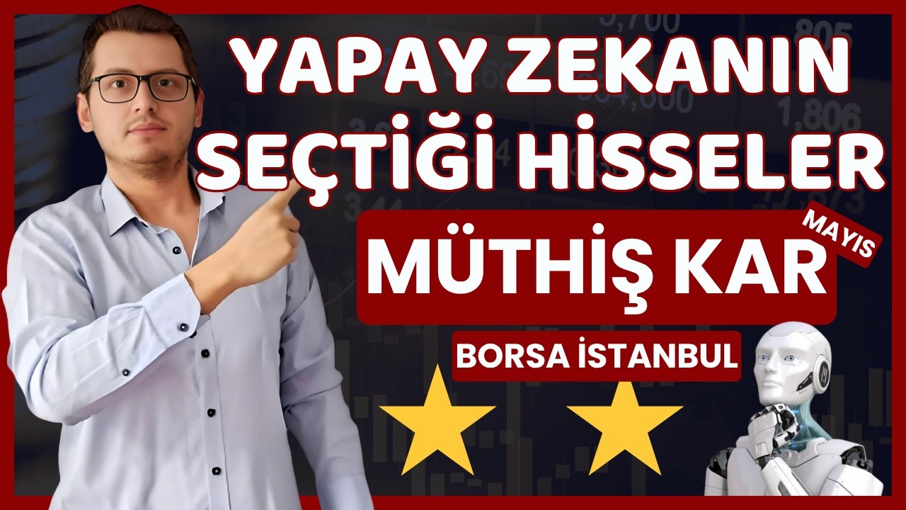 YAPAY ZEKANIN SEÇTİĞİ ALDIĞI HİSSELER MAYIS AYI |BİST HİSSELERİ| ENFLASYONU - BORSAYI YENEN HİSSELER