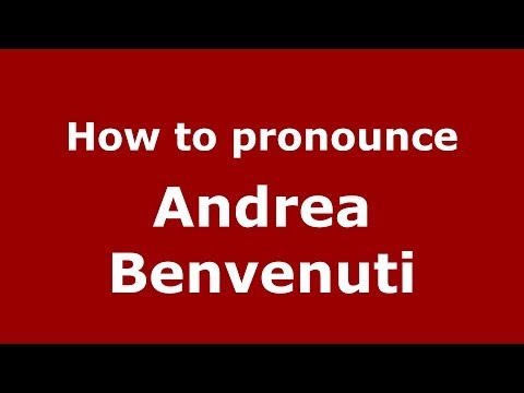How to pronounce Andrea Benvenuti (Italian/Italy)  - PronounceNames.com