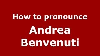How to pronounce Andrea Benvenuti