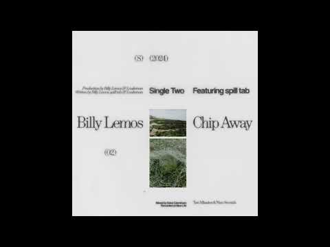 Billy Lemos - Chip Away (feat. spill tab)