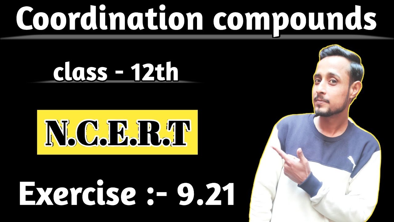 Exercise 9.21 chemistry class 12 | class 12 chemistry exercise 9.21 | ncert chemistry class 12
