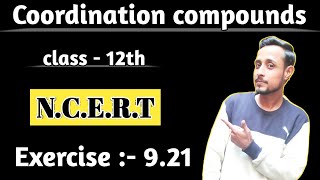 Exercise 9.21 chemistry class 12 | class 12 chemistry exercise 9.21 | ncert chemistry class 12
