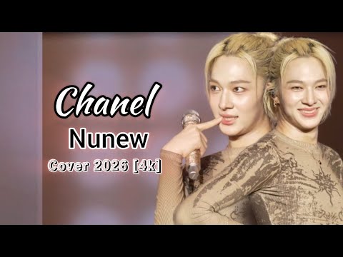 Nunew - Chanel | Cover 2026  [ 4k ] | iconsiamfrom 