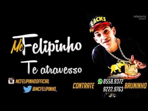Mc Felipinho - Te atravesso ♪  ( Dj's Ferrugem e Puff )