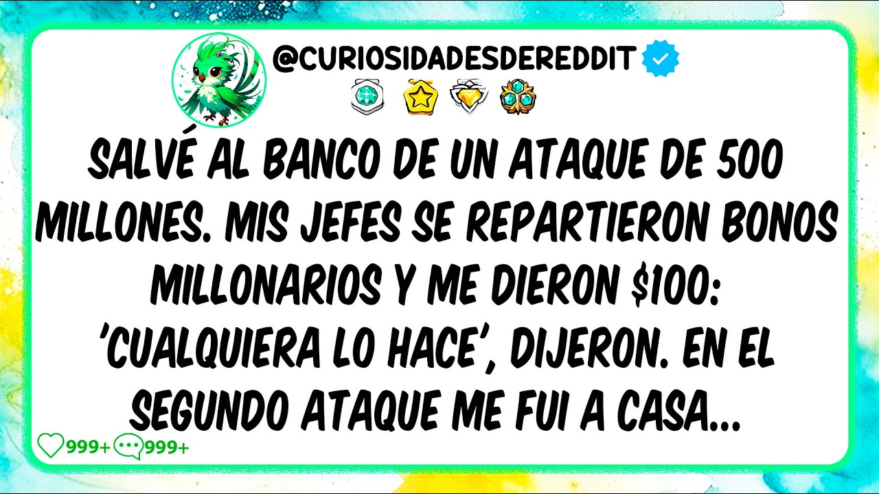 SALVÉ AL BANCO DE $500 MILLONES Y ME DIERON $100 asi que en el segundo ataque ME FUÍ A CASA