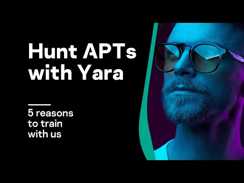 Hunt APTs with Yara: 5 reasons to train with us