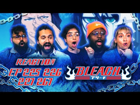 Back at it again! | Bleach Episodes 225, 226, 227, 267 | Group Reaction