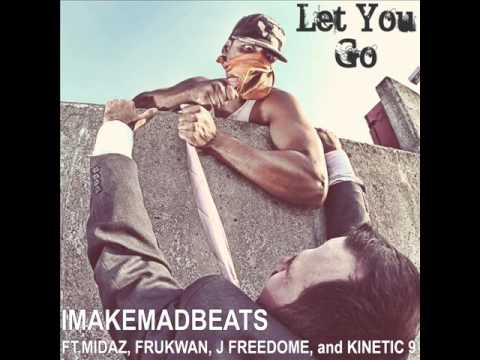 "Let You Go" ft. MidaZ, Frukwan, J Freedome, Kinetic 9