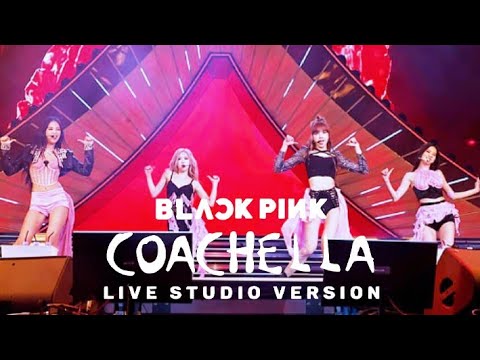 BLACKPINK - KILL THIS LOVE (COACHELLA Liev Studio Version)