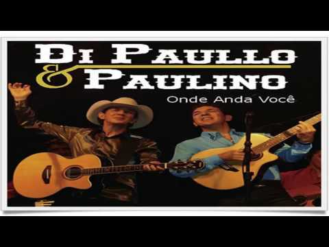 Di Paullo e Paulino - Onde Anda Você?