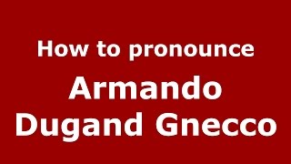 How to pronounce Armando Dugand Gnecco