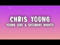 Chris Young Young Love Saturday Nights Lyrics