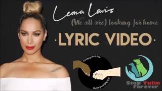 Leona Lewis - (We All Are) Looking For Home (LYRIC VIDEO) #StopYulinForever