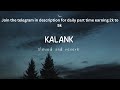 Kalank title track ~ slowed and reverb | Bollywood romantic song | romantic lofi .