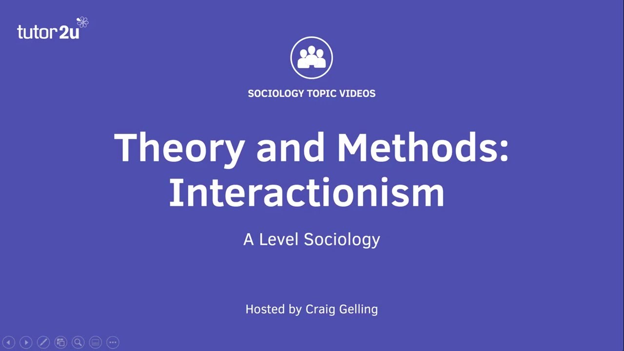 Sociological Theory: Interactionism (Sociology Theory & Methods)