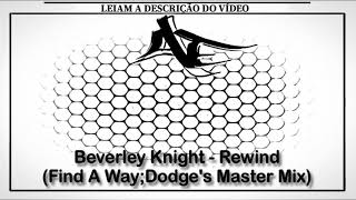 Beverley Knight - Rewind (Find A Way;Dodge's Master Mix)