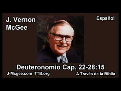 DEUTERONOMIO 22-28:15 ESTUDIANDO LA BIBLIA CON ( J Vernon Mcgee)