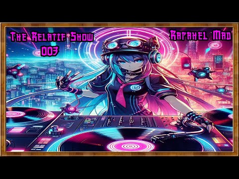 Raphael Mad 🎵 The Relatif Show 003 🎵