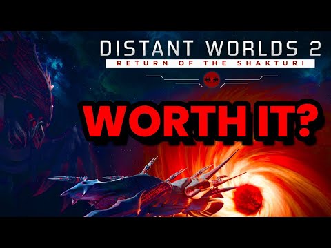 Distant Worlds 2 Return of the Shakturi DLC Worth It?